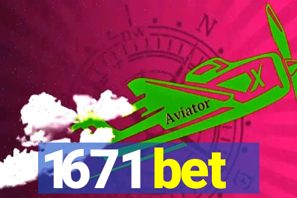 1671 bet